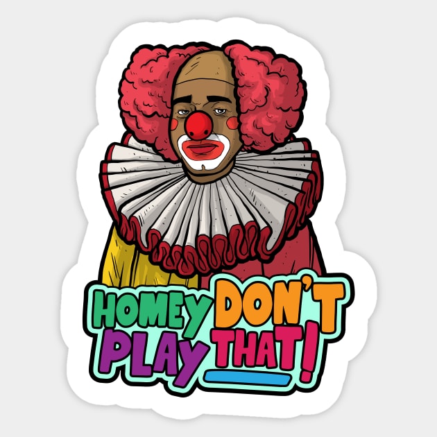 Homey Don't Play That! Sticker by Baddest Shirt Co.